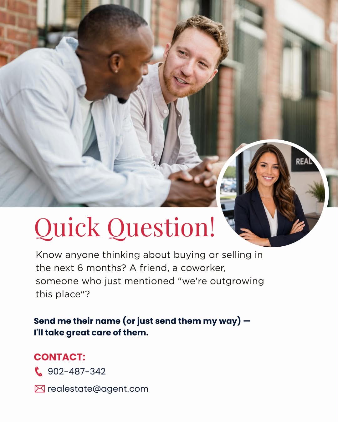 Quick question — know anyone thinking about buying or selling in the next 6 months?